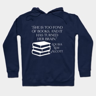 She is Too Fond of Books - Louisa May Alcott Quote Hoodie